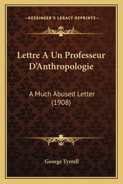 portada Lettre A Un Professeur D'Anthropologie: A Much Abused Letter (1908) (en Francés)