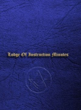 portada Craft Masonic LOI Minute Book: Lodge Of Instruction Minute Book (en Inglés)