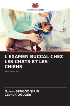 portada L'Examen Buccal Chez Les Chats Et Les Chiens (en Francés)