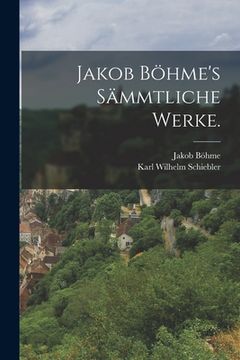 portada Jakob Böhme's sämmtliche Werke. (en Alemán)