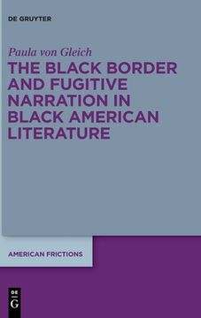 portada The Black Border and Fugitive Narration in Black American Literature 