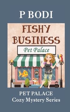 portada Fishy Business: Pet Palace Cozy Mystery Series (in English)