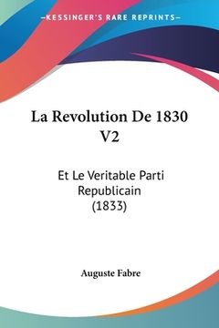 portada La Revolution De 1830 V2: Et Le Veritable Parti Republicain (1833)