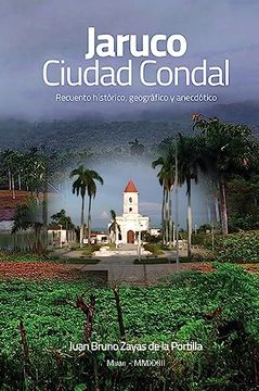 portada Jaruco, Ciudad Condal: Recuento Histórico, Geográfico y Anecdótico de la Ciudad de Jaruco