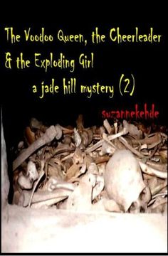 portada The Voodoo Queen, the Cheerleader, and the Exploding Girl: A Jade Hill Mystery