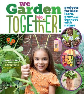 portada We Garden Together! Projects for Kids: Learn, Grow, and Connect With Nature 