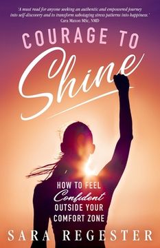portada Courage to Shine: How to Feel Confident Outside Your Comfort Zone (in English)