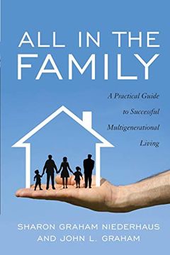 portada All in the Family: A Practical Guide to Successful Multigenerational Living (en Inglés)