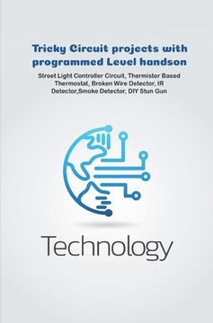 portada Tricky Circuit projects with programmed Level handson: Programmed Staircase Lights, IR Remote, Tune or Sound Generator, Movement Detector, Vehicle Tra (en Inglés)