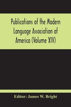 portada Publications Of The Modern Language Association Of America (Volume Xiv) (en Inglés)