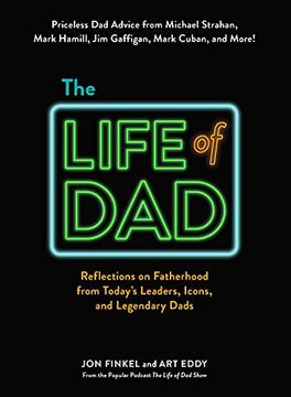 portada The Life of Dad: Reflections on Fatherhood From Today's Leaders, Icons, and Legendary Dads (en Inglés)
