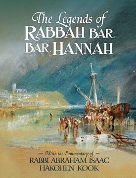 portada The Legends of Rabbah Bar Bar Hannah with the Commentary of Rabbi Abraham Isaac Hakohen Kook 