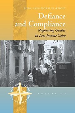 portada Defiance and Compliance: Negotiating Gender in Low-Income Cairo (en Inglés)