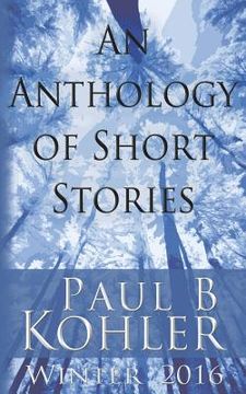 portada An Anthology of Short Stories: Winter 2016 (en Inglés)