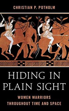 portada Hiding in Plain Sight: Women Warriors Throughout Time and Space (in English)