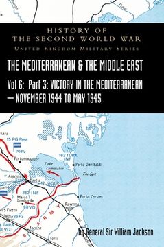 portada Mediterranean and Middle East Volume VI: Victory in the Mediterranean Part III, November 1944 to May 1945. HISTORY OF THE SECOND WORLD WAR: UNITED KIN (in English)