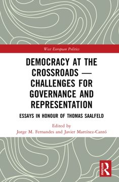 Democracy at the Crossroads - Challenges for Governance and Representation. Essays in Honour of Thomas Saalfeld