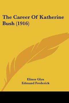 portada the career of katherine bush (1916) (en Inglés)