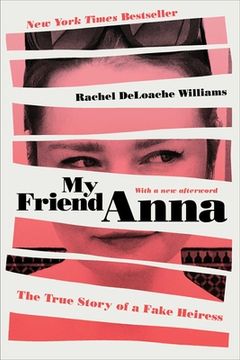 portada My Friend Anna: The True Story of a Fake Heiress (en Inglés)