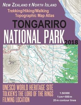 portada Tongariro National Park Trekking/Hiking/Walking Topographic Map Atlas Tolkien's The Lord of The Rings Filming Location New Zealand North Island 1: 500 