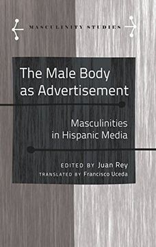 portada The Male Body as Advertisement: Masculinities in Hispanic Media (Masculinity Studies)