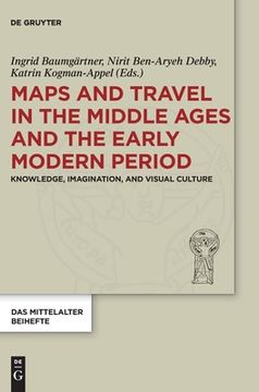 portada Maps and Travel in the Middle Ages and the Early Modern Period: Knowledge, Imagination, and Visual Culture (in English)