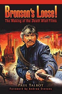 portada Bronsonýs Loose! The Making of the Death Wish Films (in English)