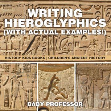 portada Writing Hieroglyphics (With Actual Examples! ): History Kids Books | Children'S Ancient History (en Inglés)