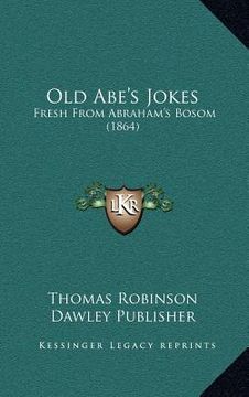 portada old abe's jokes: fresh from abraham's bosom (1864) (en Inglés)