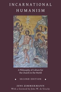 portada Incarnational Humanism: A Philosophy of Culture for the Church in the World (en Inglés)