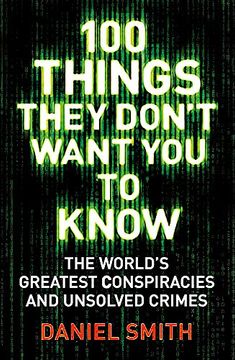 portada 100 Things They Don't Want You To Know: Conspiracies, mysteries and unsolved crimes