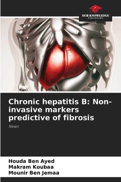 portada Chronic hepatitis B: Non-invasive markers predictive of fibrosis (en Inglés)