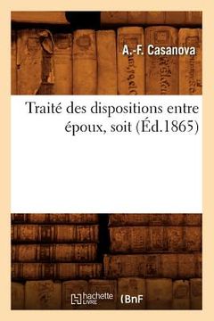 portada Traité Des Dispositions Entre Époux, Soit (Éd.1865) (in French)