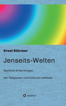 portada Jenseits-Welten: Nachtod-Erwartungen der Religionen und Kulturen weltweit (en Alemán)