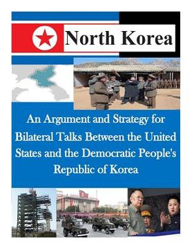 portada An Argument and Strategy for Bilateral Talks Between the United States and the Democratic People's Republic of Korea (in English)
