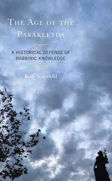 portada The Age of the Parákletos: A Historical Defense of Rabbinic Knowledge (in English)