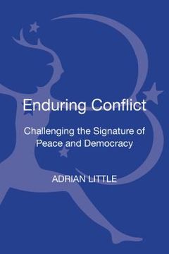 portada Enduring Conflict: Challenging the Signature of Peace and Democracy (en Inglés)