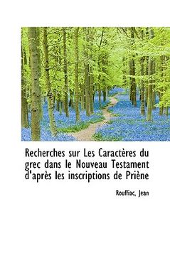 portada recherches sur les caract res du grec dans le nouveau testament d'apr?'s les inscriptions de pri ne (en Inglés)