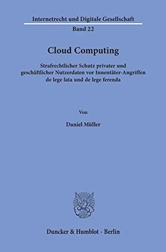 portada Cloud Computing. Strafrechtlicher Schutz Privater und Geschäftlicher Nutzerdaten vor Innentäter-Angriffen de Lege Lata und de Lege Ferenda. (in German)