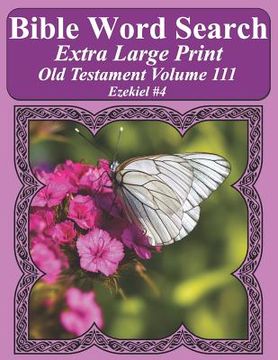 portada Bible Word Search Extra Large Print Old Testament Volume 111: Ezekiel #4 (en Inglés)