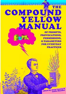 portada The Compound Yellow Manual of Prompts, Provocations, Permissions & Parameters for Everyday Practices (in English)