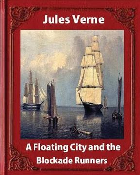 portada A Floating City and the Blockade Runners, by Jules Verne (illustrated) (en Inglés)