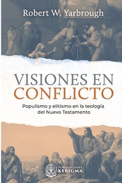 portada Visiones en Conflicto: Populismo y elitismo en la teología del Nuevo Testamento