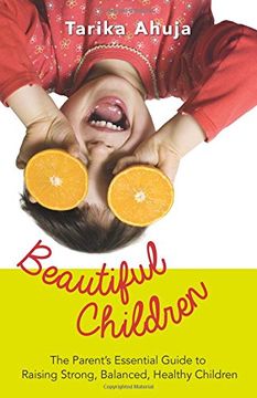 portada Beautiful Children: The Parent's Essential Guid for Raising Strong,Balanced, Healthy Children (en Inglés)