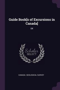 portada Guide Book[s of Excursions in Canada]: 04 (en Inglés)