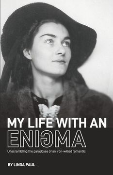 portada My Life With an Enigma: Unscrambling the paradoxes of an iron-willed romantic (en Inglés)
