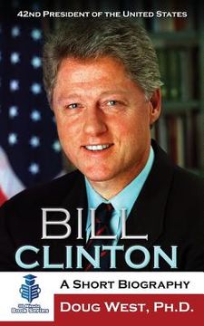 portada Bill Clinton: A Short Biography: 42nd President of the United States (en Inglés)