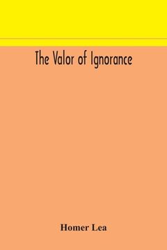 portada The valor of ignorance 
