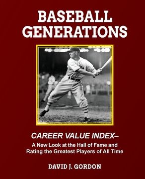 portada Baseball Generations: A New Look at the Hall of Fame and Rating the Greatest Players of All Time (in English)