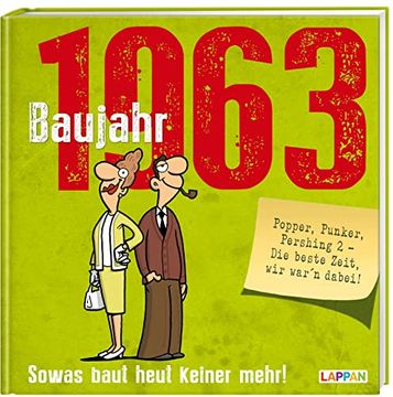 portada Baujahr 1963: Sowas Baut Heut Keiner Mehr! | Lustiges Geschenkbuch zum Runden Geburtstag mit Vielen Fotos, Texten und Erinnerungen! (Baujahr-Reihe) (en Alemán)